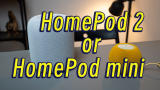 选HomePod二代 还是HomePod mini？有问必答！