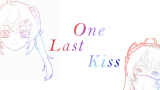 来自七宫天空Aria的one last kiss