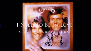 I Need To Be In Love cover Carpenters