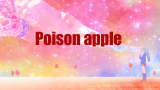 【MAV/AMV】Poison apple
