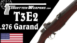 【被遗忘的武器/双语】.276口径伽兰德T3E2样枪 - 历史与结构