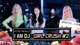 I AM DJ  GIRL CRUSH 2(주디,헨돌핀,화이,민지)클럽EDM MIX 