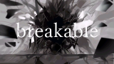 【初音ミク】breakable【闇-Hisoka-】