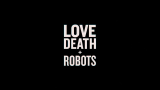 爱 死亡 机器人